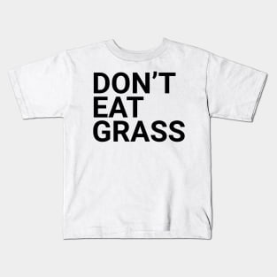 Don't eat grass Kids T-Shirt